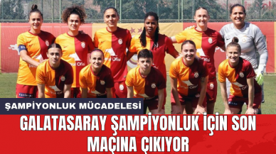 Galatasaray şampiyonluk için son maçına çıkıyor