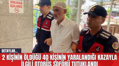 2 kişinin öld*ğü 40 kişinin yaralandığı kazayla ilgili otobüs şoförü tutuklandı