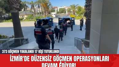 İzmir'de Düzensiz Göçmen Operasyonları Devam Ediyor! 373 Göçmen Yakalandı 17 Kişi Tutuklandı