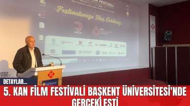 5. Kan Film Festivali Başkent Üniversitesi'nde Gerçekleşti