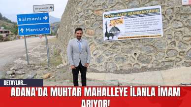 Adana'da Muhtar Mahalleye İlanla İmam Arıyor!