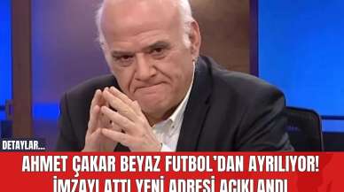 Ahmet Çakar Beyaz Futbol' dan ayrılıyor! İmzayı attı yeni adresi açıklandı!