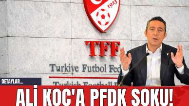 Ali Koç'a PFDK Şoku!