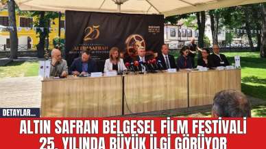 Altın Safran Belgesel Film Festivali 25. Yılında Büyük İlgi Görüyor