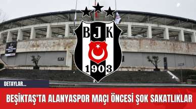 Beşiktaş'ta Alanyaspor Maçı Öncesi Şok Sakatlıklar