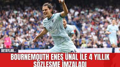 Bournemouth Enes Ünal ile 4 Yıllık Sözleşme İmzaladı