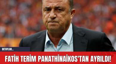 Fatih Terim Panathinaikos'tan Ayrıldı!