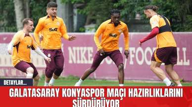 Galatasaray Konyaspor Maçı Hazırlıklarını Sürdürüyor