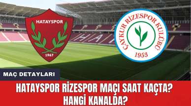 Hatayspor Rizespor Maçı Saat Kaçta? Hangi Kanalda?