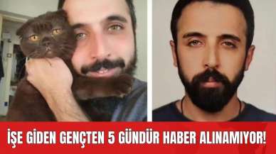 İşe Giden Gençten 5 Gündür Haber Alınamıyor!