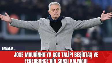 Jose Mourinho'ya Şok Talip! Beşiktaş ve Fenerbahçe'nin Şansı Kalmadı