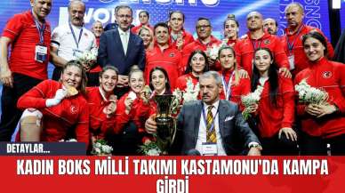 Kadın Boks Milli Takımı Kastamonu'da Kampa Girdi