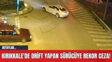 Kırıkkale'de Drift Yapan Sürücüye Rekor Ceza!