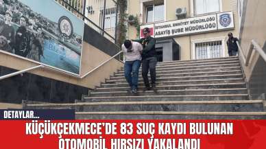 Küçükçekmece’de 83 Suç Kaydı Bulunan Otomobil Hırsızı Yakalandı