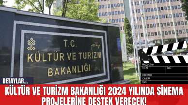 Kültür ve Turizm Bakanlığı 2024 Yılında Sinema Projelerine Destek Verecek!