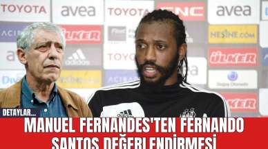 Manuel Fernandes'ten Fernando Santos Değerlendirmesi