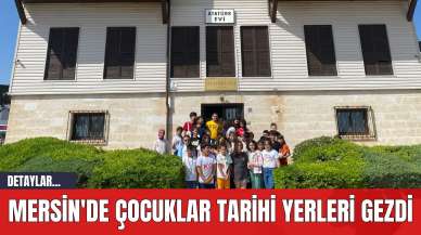 Mersin'de Çocuklar Tarihi Yerleri Gezdi