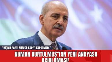 Numan Kurtulmuş'tan Yeni Anayasa Açıklaması! "Hiçbir Parti Sürece Kapıyı Kapatmadı"