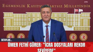 Ömer Fethi Gürer: "İcra Dosyaları Rekor Seviyede"