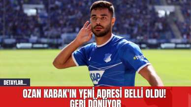 Ozan Kabak'ın Yeni Adresi Belli Oldu! Geri Dönüyor