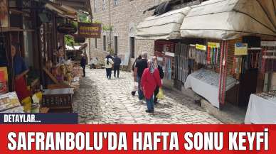 Safranbolu'da Hafta Sonu Keyfi