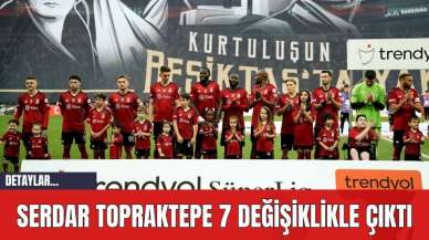 Serdar Topraktepe 7 Değişiklikle Çıktı