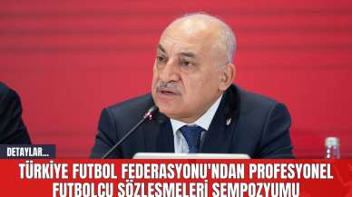 Türkiye Futbol Federasyonu'ndan Profesyonel Futbolcu Sözleşmeleri Sempozyumu