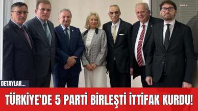 Türkiye'de 5 Parti Birleşti İttifak Kurdu!