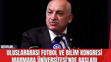 Uluslararası Futbol ve Bilim Kongresi Marmara Üniversitesi'nde Başladı