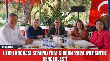 Uluslararası Sempozyum SIRCON 2024 Mersin'de Gerçekleşti