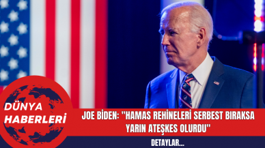 ABD Başkanı Joe Biden: "Hamas rehineleri serbest bıraksa yarın ateşkes olurdu"