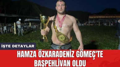 Hamza Özkaradeniz Gömeç'te başpehlivan oldu