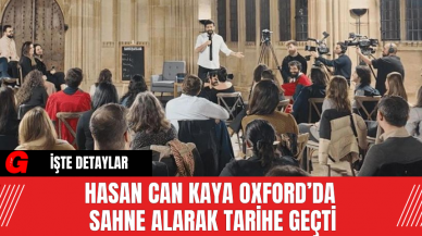 Hasan Can Kaya Oxford’da Sahne Alarak Tarihe Geçti