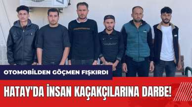 Hatay'da insan kaçakçılarına darbe! Otomobilden göçmen fışkırdı