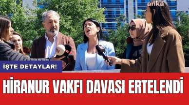 Hiranur Vakfı Davası ertelendi