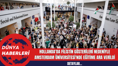 Hollanda'da Filistin Gösterileri Nedeniyle Amsterdam Üniversitesi'nde Eğitime Ara Verildi