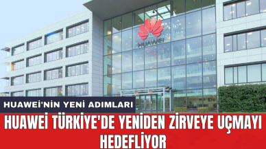 Huawei Türkiye'de yeniden zirveye uçmayı hedefliyor