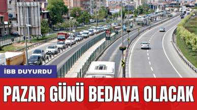 İBB duyurdu: Pazar günü bedava olacak