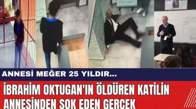 İbrahim Oktugan'ın Öldüren Katilin Annesinden Şok Eden Gerçek