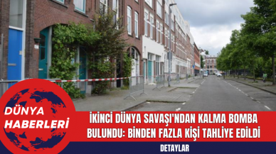 İkinci Dünya Savaşı'ndan Kalma Bomba Bulundu: Binden Fazla Kişi Tahliye Edildi