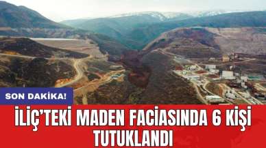 İliç’teki maden faciasında 6 kişi tutuklandı