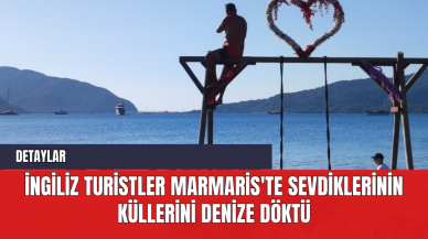 İngiliz Turistler Marmaris'te Sevdiklerinin Küllerini Denize Döktü