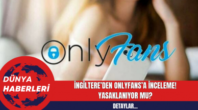 İngiltere’den OnlyFans’a İnceleme!