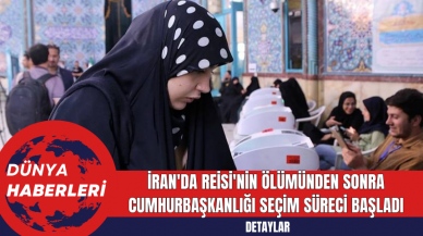 İran'da Reisi'nin Ölümünden Sonra Cumhurbaşkanlığı Seçim Süreci Başladı