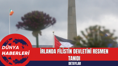 İrlanda Filistin Devletini Resmen Tanıdı