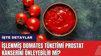 İşlenmiş domates tüketimi prostat kanserini önleyebilir mi?