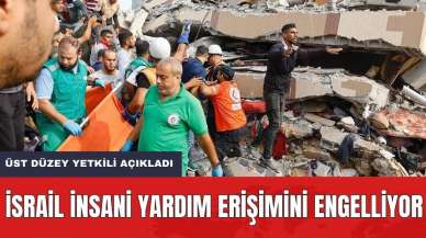 İsrail insani yardım erişimini engelliyor! Üst düzey yetkili açıkladı