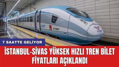 İstanbul-Sivas yüksek hızlı tren bilet fiyatları açıklandı