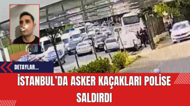 İstanbul’da Asker Kaçakları Polise Saldırdı