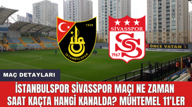 İstanbulspor Sivasspor maçı ne zaman saat kaçta hangi kanalda? Muhtemel 11'ler